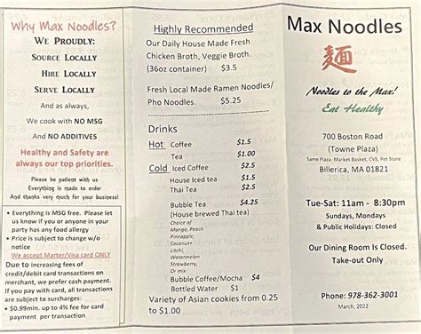 Max noodles menu billerica ma - Dan Dan noodles Ma Po tofu Dry fish fillet Dumplings Things I would avoid: Scallion pancakes (less scallions, more dough) Fried rice( I have had better ones) ... Max Noodles. 196 $ Inexpensive Asian Fusion, Noodles. Purple Bamboo Restaurant. 125 $$ Moderate Chinese, Hot Pot, Seafood. Oxyear Food Court. 13. Chinese.
